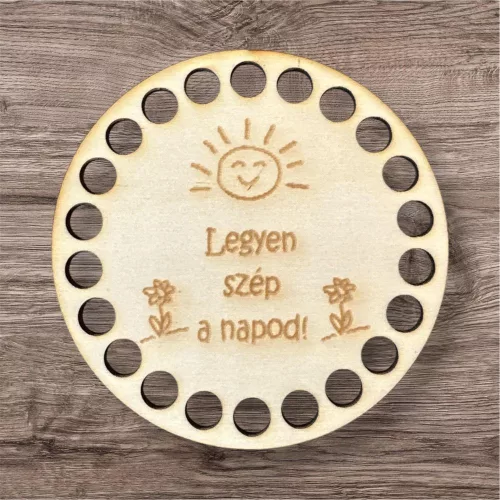 Horgolható alap, gravírozott - Legyen szép a napod