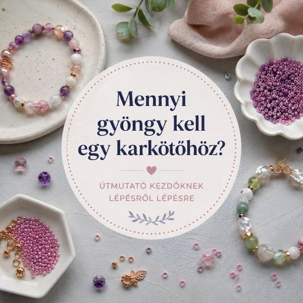Mennyi gyöngy kell egy karkötőhöz?